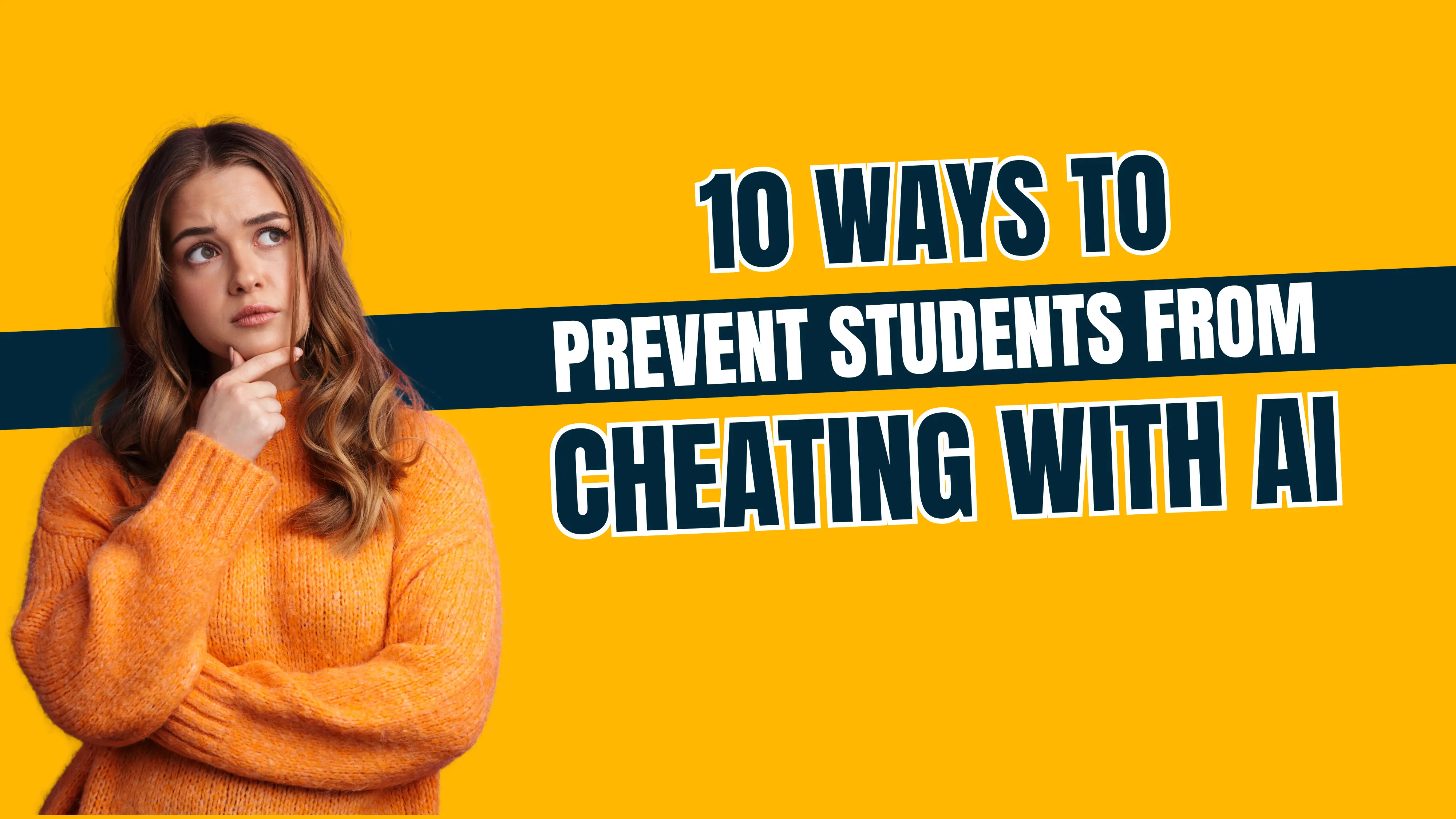 10 Ways to Prevent Students from Cheating with AI